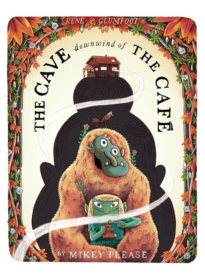 The Cave Downwind of the Cafe: The new monster-filled rhyming picture book from the same world as The Café at the Edge of the Woods, winner of the Waterstones Children’s Book of the Year 2025
